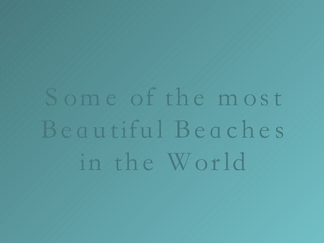 Some Of The Most Beautiful Beaches In The World