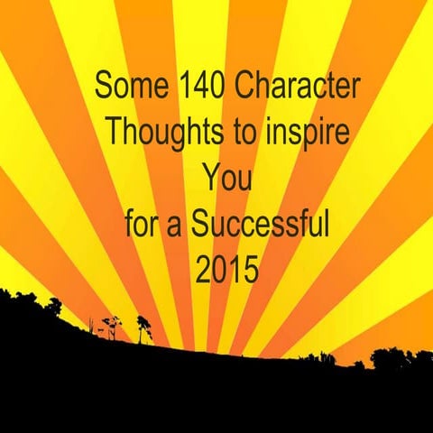 Some 140 Character tweets to Inspire you for a Successful 2015