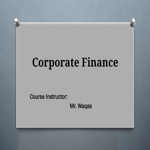Some basic Concepts of  Corporate finance