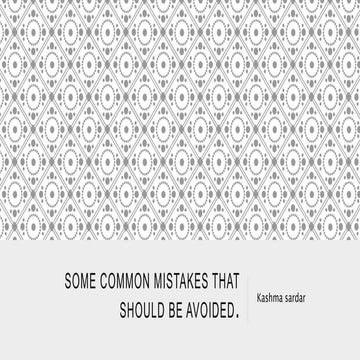 Some common mistakes that should be avoided