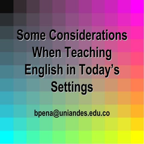Some considerations when teaching english in today’s settings