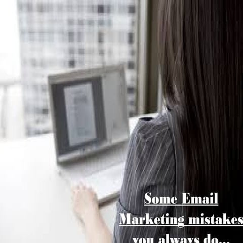 Some email marketing mistakes you always do...