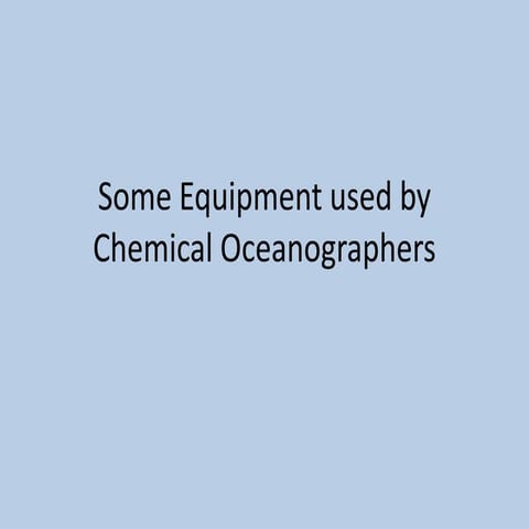 Some equipment used by chemical oceanographers