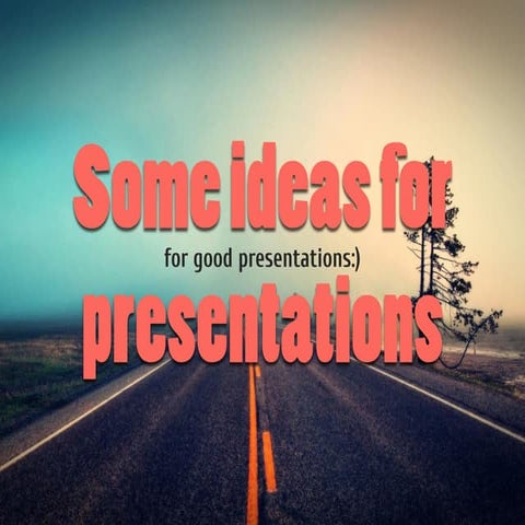 The Way of Creating Presentations: Just do it!