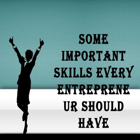 Important Skills Every Entrepreneur Should Have