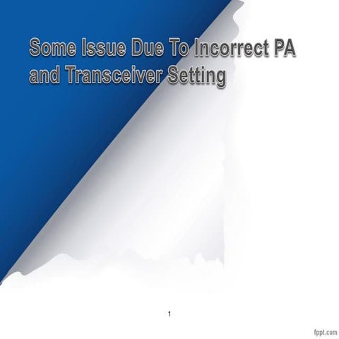 Some issue due to incorrect PA and transceiver configuration