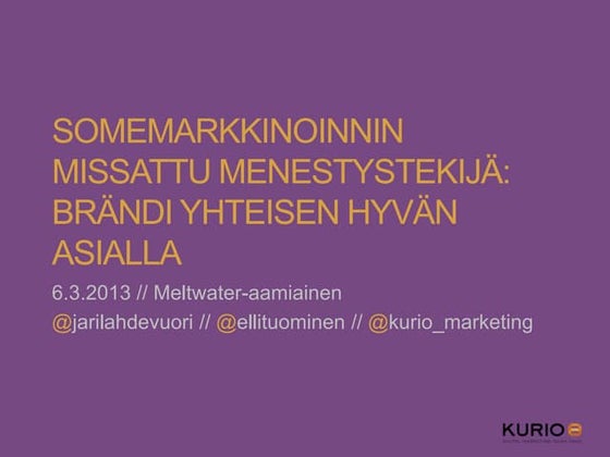 Somemarkkinoinnin missattu menestystekijä - brändi yhteisen hyvän asialla