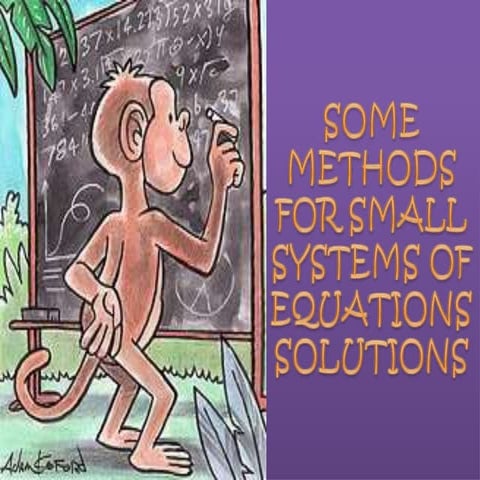 Some methods for small systems of equations solutions