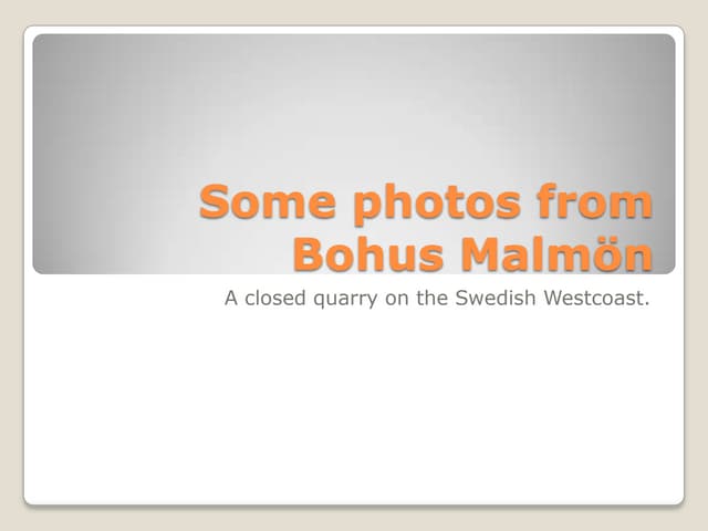 Some photos from Bohus Malmön