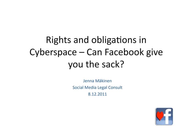 Rights and obligations in Cyberspace – Can Facebook give you the sack?