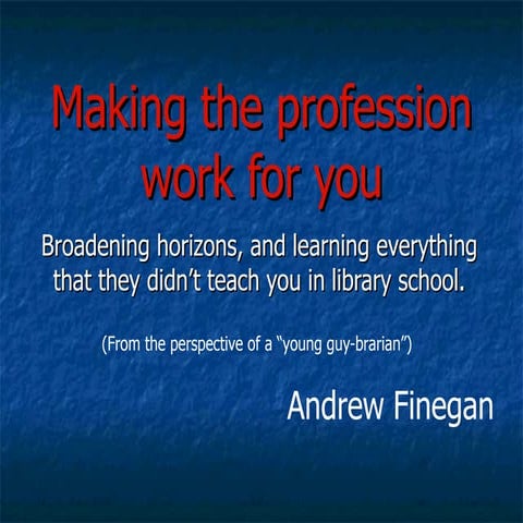 Making the library profession work for you...