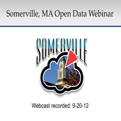 Somerville Open Data Webinar, Presented 09-20-12
