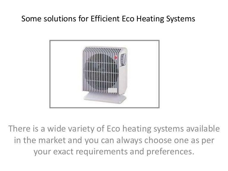 Some solutions for efficient eco heating systems