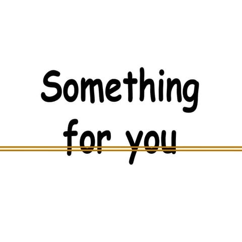 Something for you