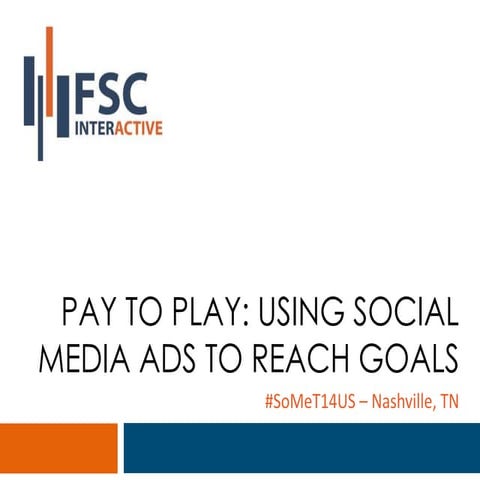 Pay To Play: Using Social Media Ads to Reach Goals #SoMeT14US