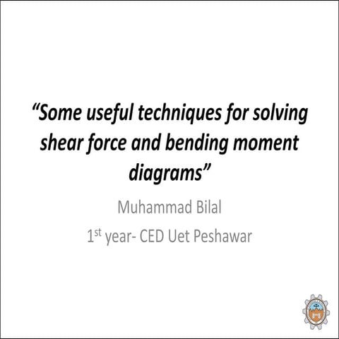 Some useful techniques for solving shear force and bending moment diagrams.bilal