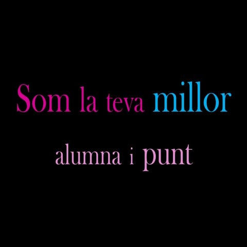 Som la teva millor alumna i punt