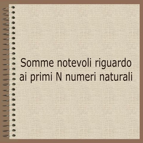 Somme notevoli riguardo ai primi N numeri naturali | PDF