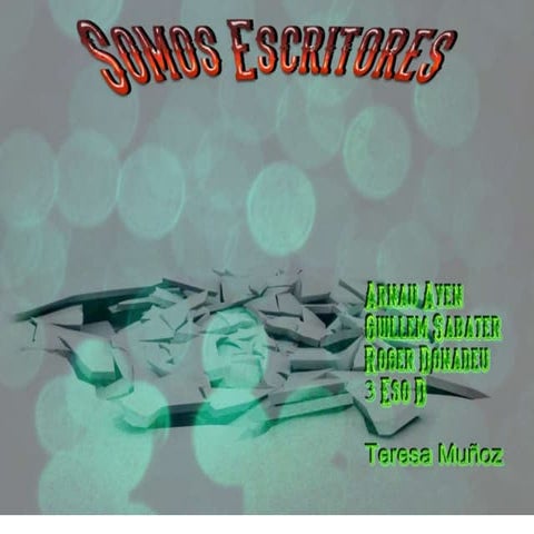 Somos escritores. arnau, roger y gullem. 3º d