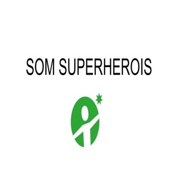 Som superherois