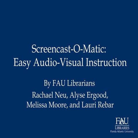 Screencast-O-Matic Teaching with Technology Presentation (FAU 2014)