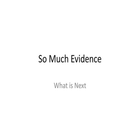 So much evidence