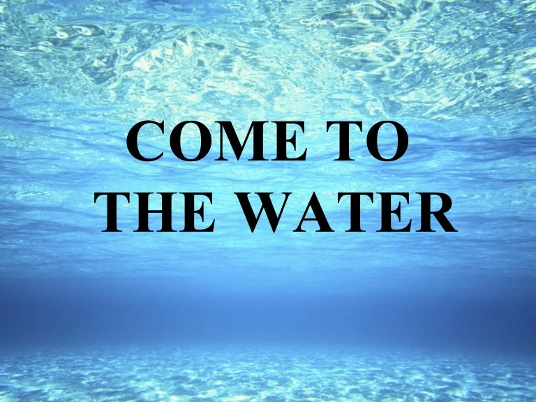 Song come to the water