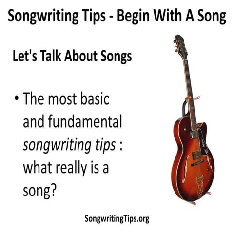 Songwriting Tips – Begin With A Song