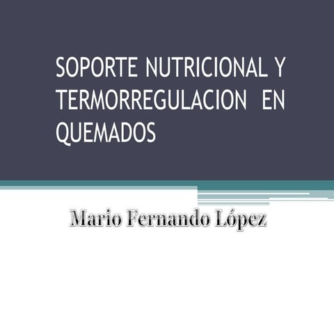 Soporte nutricional y termorregulacion en quemados