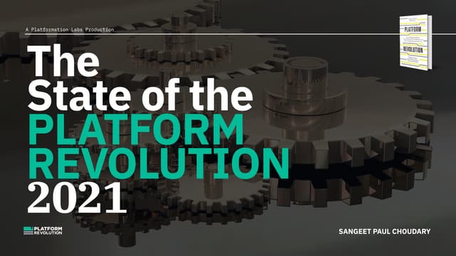STATE OF THE PLATFORM REVOLUTION 2021 - by Sangeet Paul Choudary