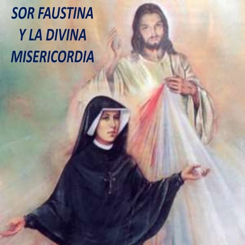 Sor faustina y la divina misericordia | PPTX