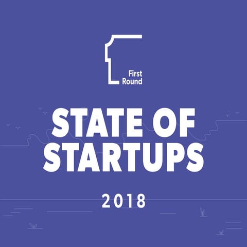 First Round State of Startups 2018