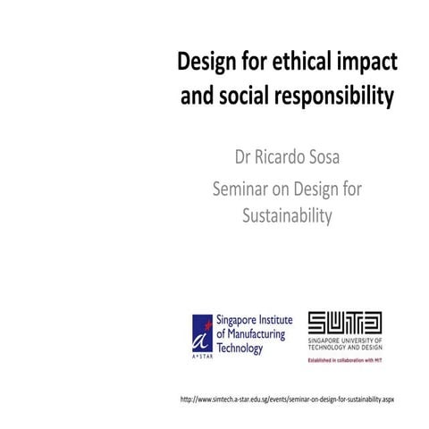 Design for ethical impact and social responsibility