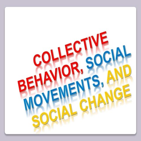 Collective Behavior, Social Movements, and Social Change 