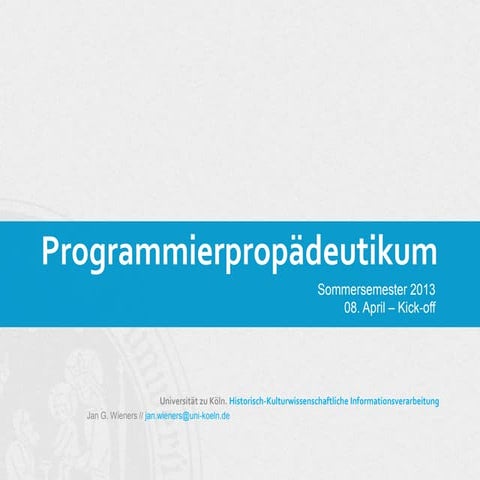 SoSe 2013 | Programmierpropädeutikum - 00_Kick-off