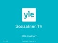 Sosiaalinen TV - Mikä muuttuu? (Susanna Snell, Yle)