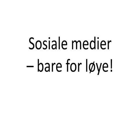 Sosialemedier it-trender2011 - bare for løye