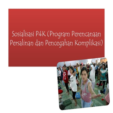 Sosialisasi-P4K-Program-Perencanaan-Persalinan-Dan-Pencegahan.pptx