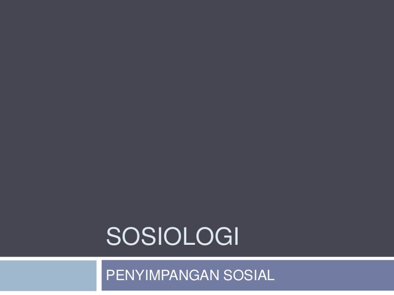 Sosiologi Studi Kasus Penyimpangan Sosial