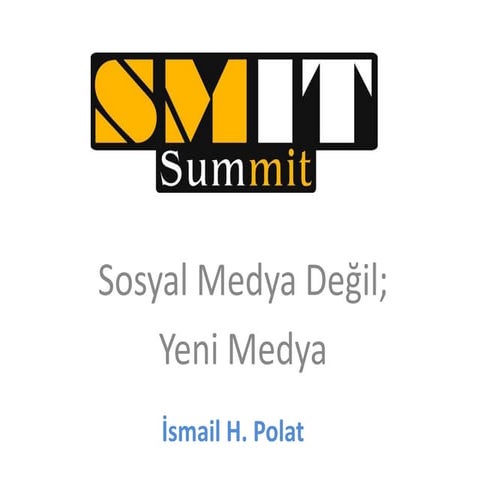 Sosyal Medya değil Yeni Medya  SMIT Summit