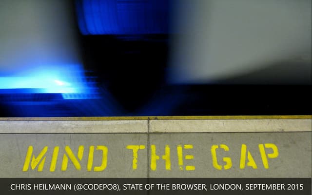 Mind the Gap - State of the Browser...
