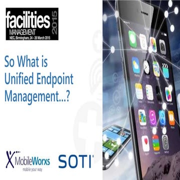 What is SOTI Unified Endpoint Management - FM 2015 NEC Birmingham