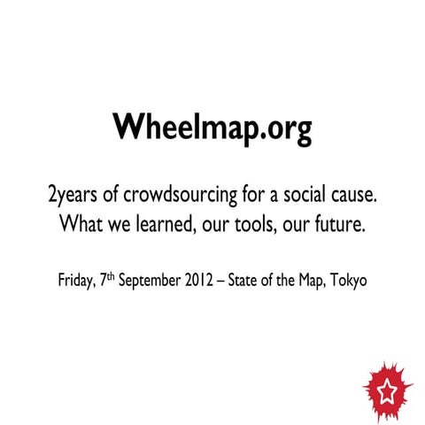 Wheelmap.org - 2years of crowdsourcing for a social cause. What we learned, o...