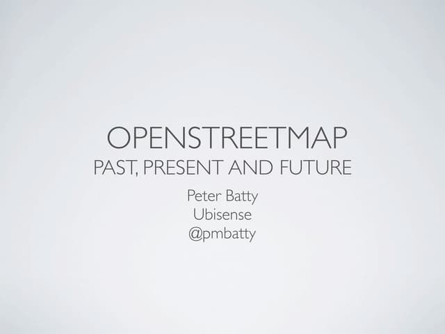 OpenStreetMap Past, Present and Future