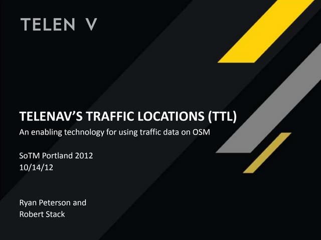 OSM SOTM PDX 2012 Telenav Traffic Locations