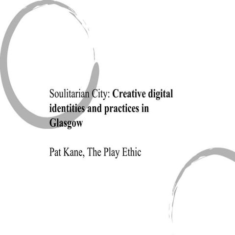 Soulitarian City: Looking for the Hacker Ethic in Glasgow by Pat Kane, The Pl...