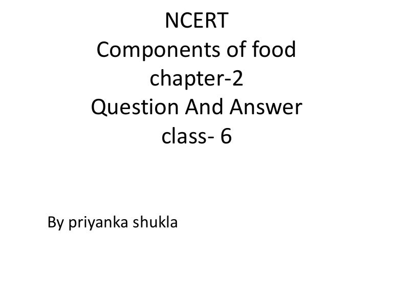 ncert-components-of-food-chapter-2-question-and-answer-class-6
