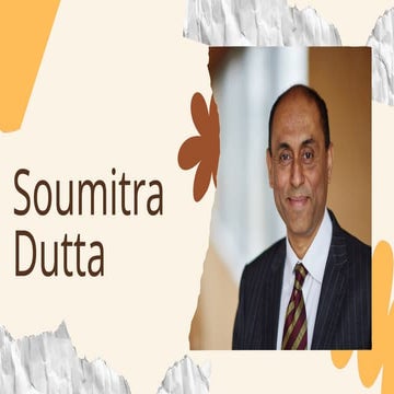 Soumitra Dutta : An Entrepreneur, Author & Former Oxford Dean | PPTX