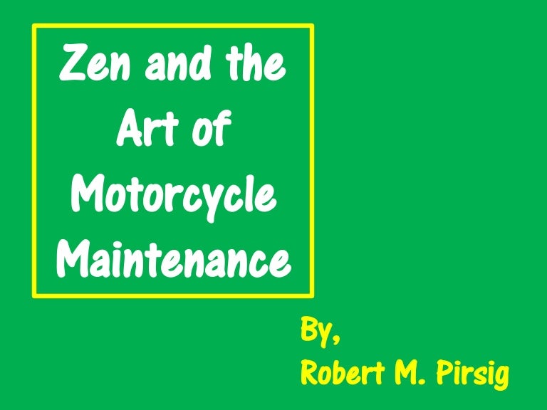 zen in the art of motorcycle maintenance