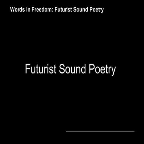 Futurist Sound Poetry | PPT